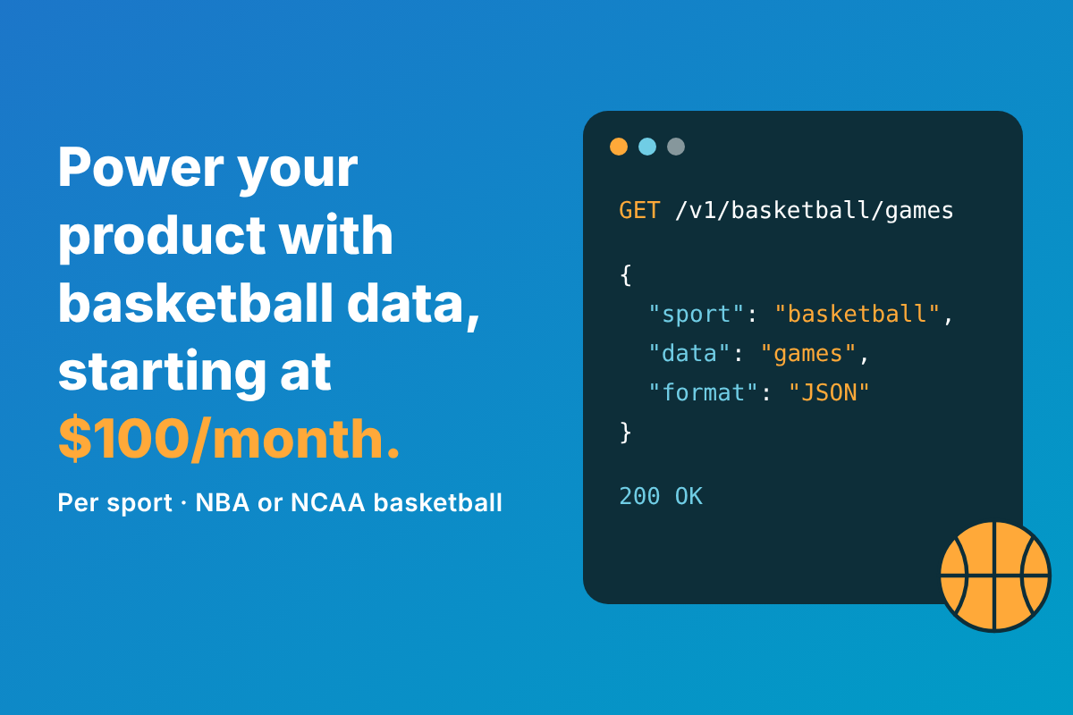Blue graphic of a basketball beside a code sample for GET /v1/basketball/games. The text reads: Power your product with basketball data, starting at $100/month.